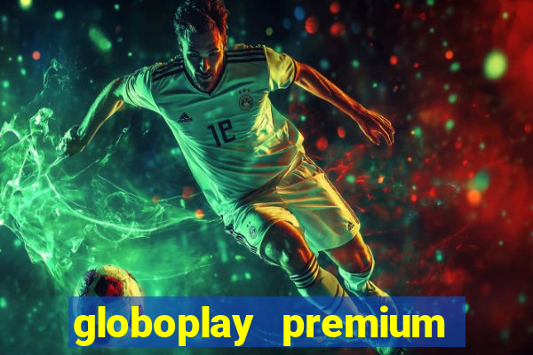 globoplay premium mod apk